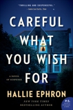 Careful What You Wish For: A Novel of Suspense, Ephron, Hallie