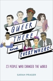 Queer, There, and Everywhere: 23 People Who Changed the World, Prager, Sarah