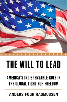 The Will to Lead: America's Indispensable Role in the Global Fight for Freedom, Rasmussen, Anders Fogh