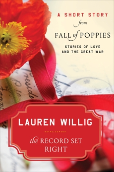 The Record Set Right: A Short Story from Fall of Poppies: Stories of Love and the Great War, Willig, Lauren