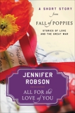 All For the Love of You: A Short Story from Fall of Poppies: Stories of Love and the Great War, Robson, Jennifer