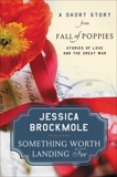 Something Worth Landing For: A Short Story from Fall of Poppies: Stories of Love and the Great War, Brockmole, Jessica