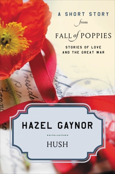 Hush: A Short Story from Fall of Poppies: Stories of Love and the Great War, Gaynor, Hazel