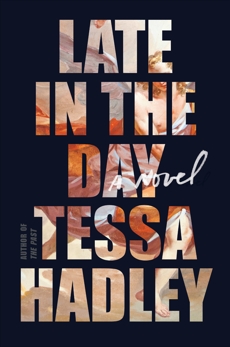 Late in the Day: A Novel, Hadley, Tessa