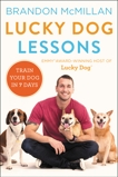 Lucky Dog Lessons: Train Your Dog in 7 Days, McMillan, Brandon