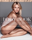 The Body Book: The Law of Hunger, the Science of Strength, and Other Ways to Love Your Amazing Body, Diaz, Cameron