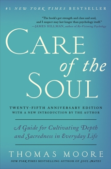 Care of the Soul Twenty-fifth Anniversary Edition: A Guide for Cultivating Depth and Sacredness in Everyday Life, Moore, Thomas
