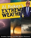 Al Roker's Extreme Weather: Tornadoes, Typhoons, and Other Weather Phenomena, Roker, Al