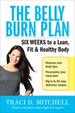 The Belly Burn Plan: Six Weeks to a Lean, Fit & Healthy Body, Mitchell, Traci D.