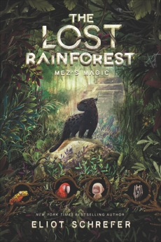The Lost Rainforest #1: Mez's Magic, Schrefer, Eliot