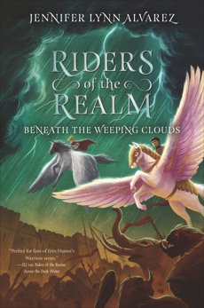 Riders of the Realm #3: Beneath the Weeping Clouds, Alvarez, Jennifer Lynn