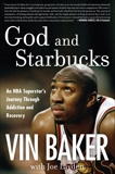 God and Starbucks: An NBA Superstar's Journey Through Addiction and Recovery, Layden, Joe & Baker, Vin