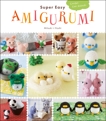 Super Easy Amigurumi: Crochet Cute Animals, Hoshi, Mitsuki