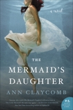 The Mermaid's Daughter: A Novel, Claycomb, Ann