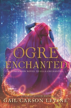 Ogre Enchanted, Levine, Gail Carson