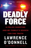 Deadly Force: How a Badge Became a License to Kill, O'Donnell, Lawrence