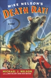 Mike Nelson's Death Rat!: A Novel, Nelson, Michael J.