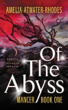 Of the Abyss: Mancer: Book One, Atwater-Rhodes, Amelia