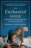 The Enchanted Hour: The Miraculous Power of Reading Aloud in the Age of Distraction, Gurdon, Meghan Cox