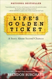 Life's Golden Ticket: A Story About Second Chances, Burchard, Brendon