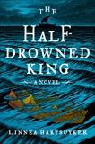 The Half-Drowned King: A Novel, Hartsuyker, Linnea