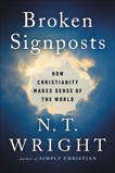 Broken Signposts: How Christianity Makes Sense of the World, Wright, N. T.