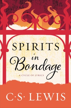 Spirits in Bondage: A Cycle of Lyrics, Lewis, C. S.