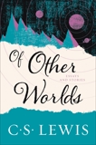 Of Other Worlds: Essays and Stories, Lewis, C. S.