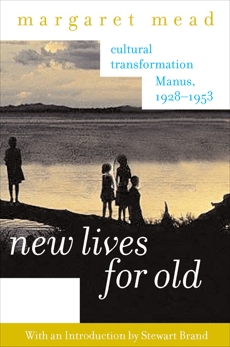 New Lives for Old: Cultural Transformation--Manus, 1928-1953, Mead, Margaret