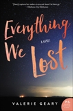 Everything We Lost: A Novel, Geary, Valerie