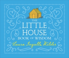 The Little House Book of Wisdom, Wilder, Laura Ingalls