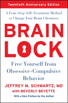 Brain Lock: Free Yourself from Obsessive-Compulsive Behavior, Schwartz, Jeffrey M.