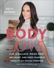 Body Love: Live in Balance, Weigh What You Want, and Free Yourself from Food Drama Forever, Leveque, Kelly & LeVeque, Kelly