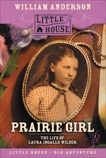 Prairie Girl: The Life of Laura Ingalls Wilder, Anderson, William