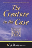 The Creature in the Case: An Old Kingdom Novella, Nix, Garth