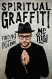 Spiritual Graffiti: Finding My True Path, YOGI, MC