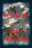 Rebellion: A Novel, Patterson, Molly