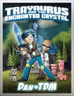 DanTDM: Trayaurus and the Enchanted Crystal, DanTDM