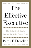 The Effective Executive: The Definitive Guide to Getting the Right Things Done, Drucker, Peter F.