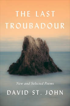 The Last Troubadour: New and Selected Poems, St. John, David