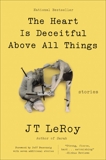 The Heart Is Deceitful Above All Things: Stories, LeRoy, JT