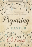 Preparing for Easter: Fifty Devotional Readings from C. S. Lewis, Lewis, C. S.