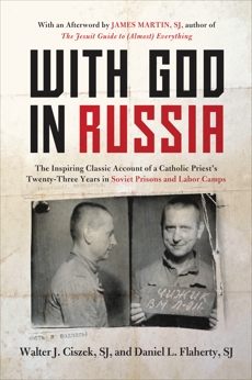 With God in Russia: The Inspiring Classic Account of a Catholic Priest's Twenty-three Years in Soviet Prisons and Labor Camps, Ciszek, Walter J. & Flaherty, Daniel L.