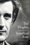 Ted Hughes: The Unauthorised Life, Bate, Jonathan