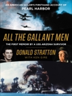 All the Gallant Men: An American Sailor's Firsthand Account of Pearl Harbor, Stratton, Donald & Gire, Ken