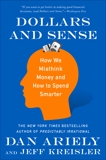 Dollars and Sense: How We Misthink Money and How to Spend Smarter, Kreisler, Jeff & Ariely, Dan