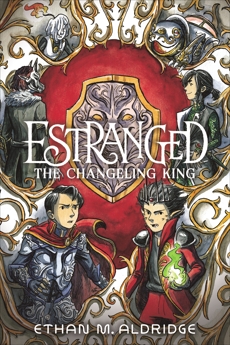 Estranged #2: The Changeling King, Aldridge, Ethan M.