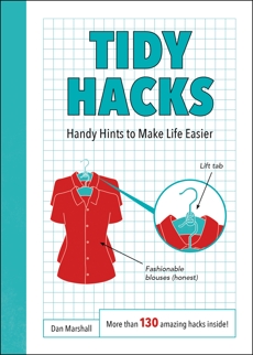 Tidy Hacks: Handy Hints to Make Life Easier, Marshall, Dan