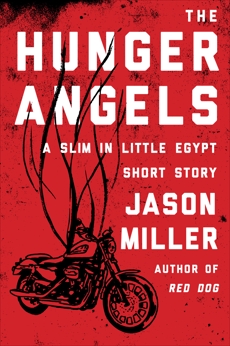 The Hunger Angels: A Slim in Little Egypt Short Story, Miller, Jason