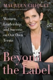 Beyond the Label: Women, Leadership, and Success on Our Own Terms, Chiquet, Maureen